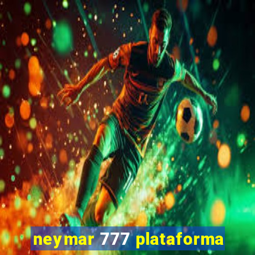 neymar 777 plataforma